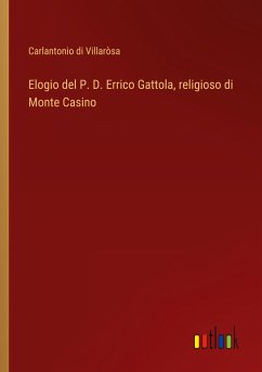 Elogio del P. D. Errico Gattola, religioso di Monte Casino - Villaròsa, Carlantonio di