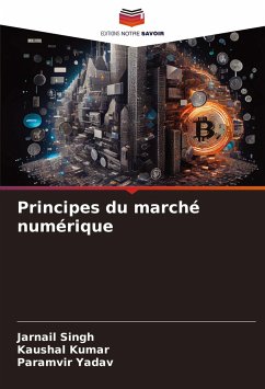 Principes du marché numérique - Singh, Jarnail; Kumar, Kaushal; Yadav, Paramvir