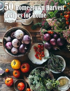 50 Homegrown Harvest Recipes for Home - Johnson, Kelly