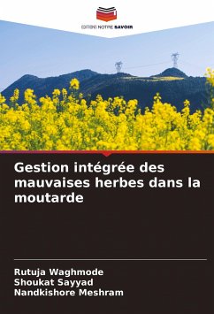 Gestion intégrée des mauvaises herbes dans la moutarde - Waghmode, Rutuja; Sayyad, Shoukat; Meshram, Nandkishore