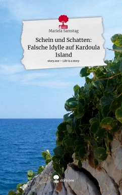 Schein und Schatten: Falsche Idylle auf Kardoula Island. Life is a Story - story.one - Samstag, Mariela