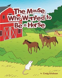 The Mouse Who Wanted to Be a Horse - Erickson, Craig