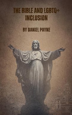 The Bible and LGBTQ+ Inclusion - Payne, Daniel