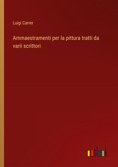 Ammaestramenti per la pittura tratti da varii scrittori Ammaestramenti per la pittura tratti da varii scrittori
