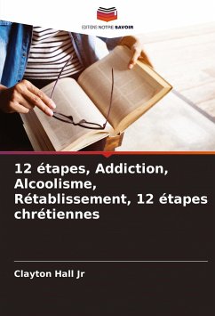 12 étapes, Addiction, Alcoolisme, Rétablissement, 12 étapes chrétiennes - Hall Jr, Clayton