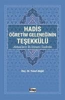 Hadis Ögretim Geleneginin Tesekkülü - Akgül, Yusuf