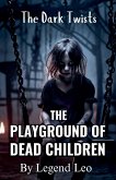 The Playground of Dead Children