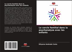 Le cercle familial dans la psychanalyse avec les enfants - Andrade Costa, Ethyene