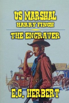U.S. Marshal Harry Finch - The Engraver - Herbert, E. C.