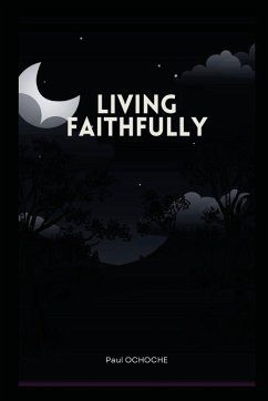 LIVING FAITHFULLY - Ochoche, Paul