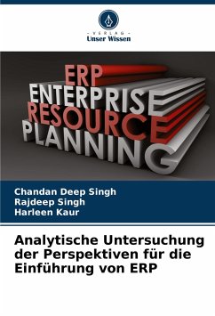 Analytische Untersuchung der Perspektiven für die Einführung von ERP - Singh, Chandan Deep; Singh, Rajdeep; Kaur, Harleen