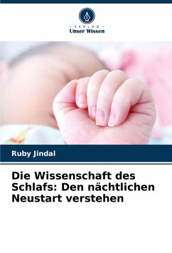 Die Wissenschaft des Schlafs: Den nächtlichen Neustart verstehen - Jindal, Ruby