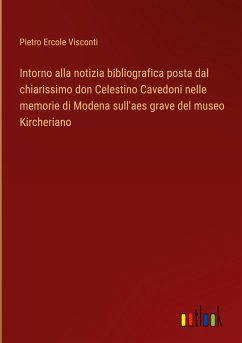 Intorno alla notizia bibliografica posta dal chiarissimo don Celestino Cavedoni nelle memorie di Modena sull'aes grave del museo Kircheriano