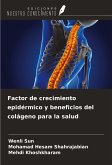 Factor de crecimiento epidérmico y beneficios del colágeno para la salud