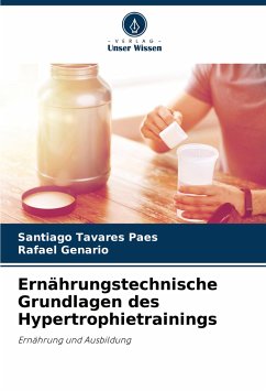 Ernährungstechnische Grundlagen des Hypertrophietrainings - Tavares Paes, Santiago; Genario, Rafael