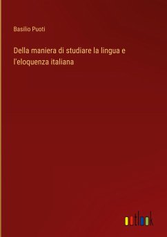 Della maniera di studiare la lingua e l'eloquenza italiana