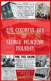 The Colorful Life of George Meacham Holaday The Colorful Life of George Meacham Holaday
