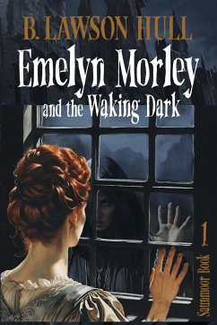 Emelyn Morley and the Waking Dark - Hull, Brian Lawson