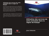 Utilisation des services de soins prénatals dans la région de Kianjai