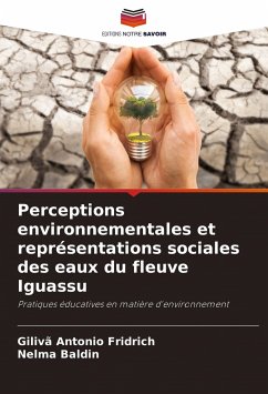 Perceptions environnementales et représentations sociales des eaux du fleuve Iguassu - Fridrich, Gilivã Antonio;Baldin, Nelma