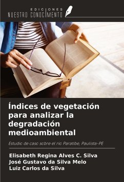 Índices de vegetación para analizar la degradación medioambiental - Regina Alves C. Silva, Elisabeth; Da Silva Melo, José Gustavo; Da Silva, Luiz Carlos