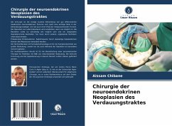 Chirurgie der neuroendokrinen Neoplasien des Verdauungstraktes - Chibane, Aissam