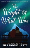 The Weight of What Was