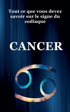 Tout ce que Vous Devez Savoir Sur le Signe du Zodiaque Cancer - Dornan, Robert J