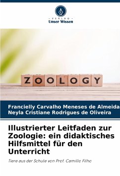 Illustrierter Leitfaden zur Zoologie: ein didaktisches Hilfsmittel für den Unterricht - Meneses de Almeida, Francielly Carvalho; Rodrigues de Oliveira, Neyla Cristiane