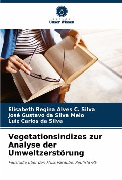 Vegetationsindizes zur Analyse der Umweltzerstörung - Regina Alves C. Silva, Elisabeth; Da Silva Melo, José Gustavo; Da Silva, Luiz Carlos