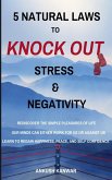 5 NATURAL LAWS TO KNOCK DOWN STRESS & NEGATIVITY