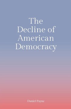 The Decline of American Democracy - Payne, Daniel