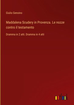 Maddalena Scudery in Provenza. Le nozze contro il testamento - Genoino, Giulio