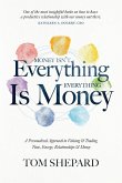 Money isn't Everything, Everything is Money