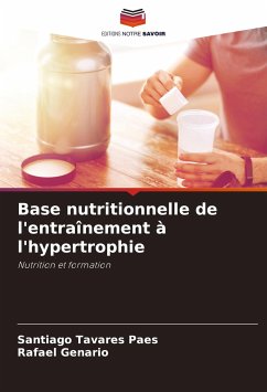 Base nutritionnelle de l'entraînement à l'hypertrophie - Tavares Paes, Santiago; Genario, Rafael