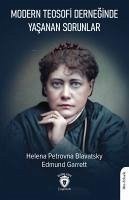 Modern Teosofi Derneginde Yasanan Sorunlar - Petrovna Blavatsky, Helena; Garrett, Edmund