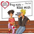 Freche Mädchen: Frag nicht – küss mich (MP3-Download)