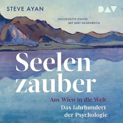 Seelenzauber. Aus Wien in die Welt. Das Jahrhundert der Psychologie (MP3-Download) - Ayan, Steve