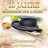 10 Jahre Böhmische Liebe - Blasmusik Ist Heimat