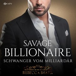 Savage Billionaire: Schwanger vom Milliardär (MP3-Download) - Baker, Rebecca