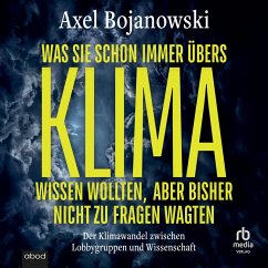 Was Sie schon immer übers Klima wissen wollten, aber bisher nicht zu fragen wagten (MP3-Download) - Bojanowski, Alex