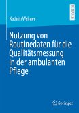 Nutzung von Routinedaten für die Qualitätsmessung in der ambulanten Pflege (eBook, PDF)