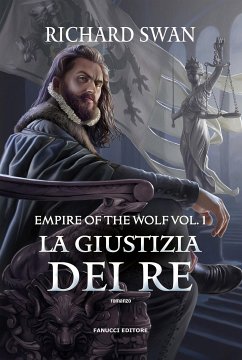 La giustizia dei re - The Empire of the Wolf vol. 1 (eBook, ePUB) - Swan, Richard