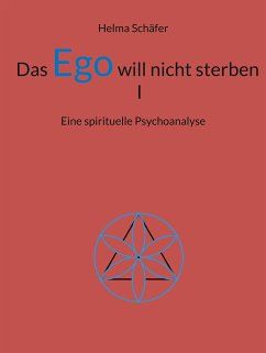 Das Ego will nicht sterben I (eBook, ePUB) - Schäfer, Helma