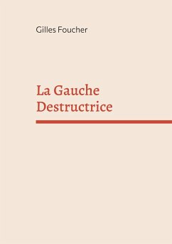 La Gauche Destructrice - Foucher, Gilles