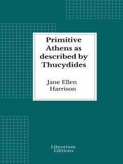 Primitive Athens as described by Thucydides (eBook, ePUB) - Ellen Harrison, Jane