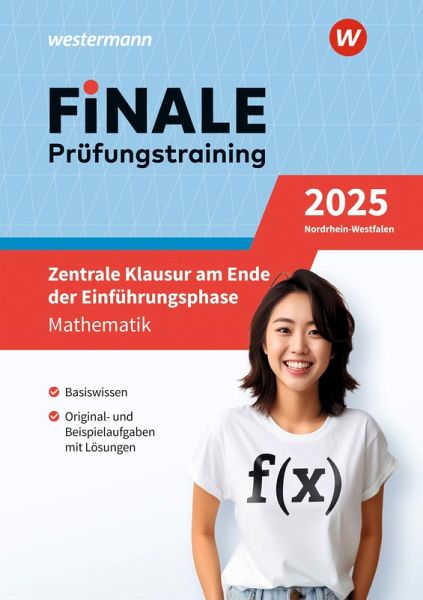 FiNALE Prüfungstraining - Zentrale Klausuren E-Phase Nordrhein-Westfalen. Mathematik 2025 FiNALE Prüfungstraining - Zentrale Klausuren E-Phase Nordrhein-Westfalen. Mathematik 2025