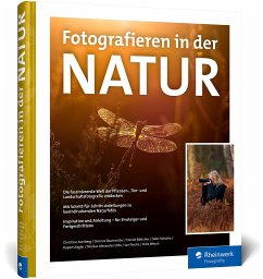 Fotografieren in der Natur - Averberg, Christine; Baumeister, Simone; Böttcher, Daniel; Hüttche, Silke; Kogler, Rupert; Otto, Nicolas Alexander; Piecha, Jan; Wesch, Felix