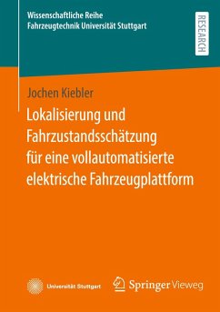 Lokalisierung und Fahrzustandsschätzung für eine vollautomatisierte elektrische Fahrzeugplattform - Kiebler, Jochen