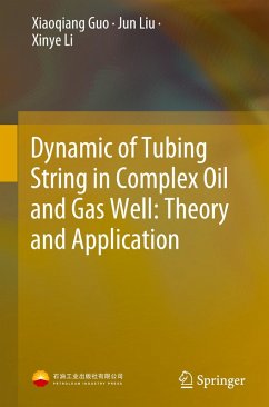 Dynamic of Tubing String in Complex Oil and Gas Well: Theory and Application - Guo, Xiaoqiang;Liu, Jun;Li, Xinye